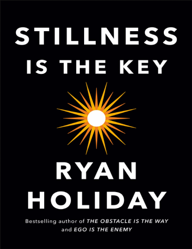 Stillness+Is+the+Key+by+Ryan+Holiday