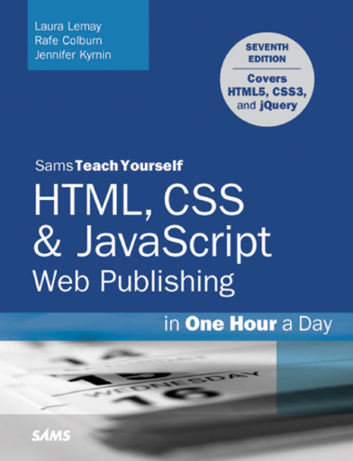 Sams+Teach+Yourself+HTML%2C+CSS+%26amp%3B+JavaScript+Web+Publishing+in+One+Hour+a+Day