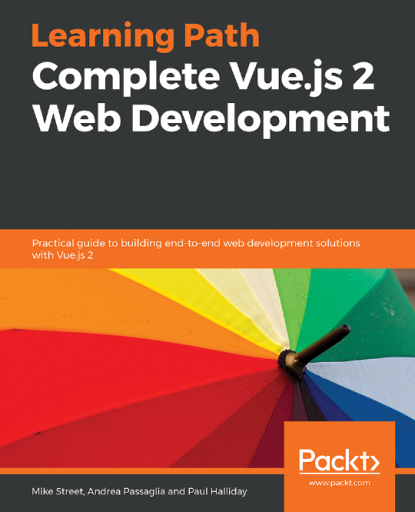 Complete+Vue.js+2+Web+Development_+Practical+guide+to+building+end-to-end+web+development+solutions+with+Vue.js+2