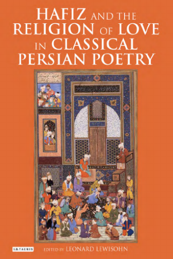 Hafiz+and+the+Religion+of+Love+in+Classical+Persian+Poetry