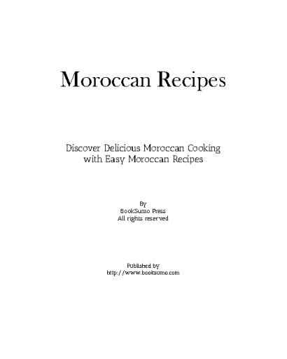 Moroccan+Recipes_+Discover+Delicious+Moroccan+Cooking+with+Easy+Moroccan+Recipes+%282nd+Edition%29