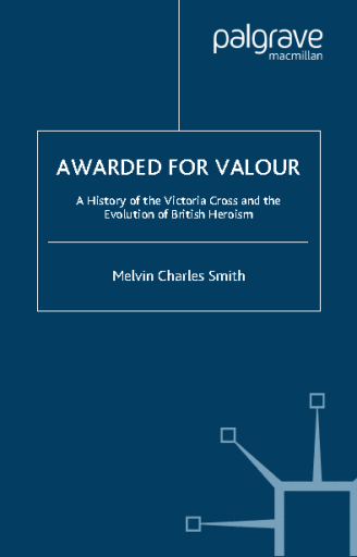 Awarded+for+Valour_+A+History+of+the+Victoria+Cross+and+the+Evolution+of+the+British+Concept+of+Heroism
