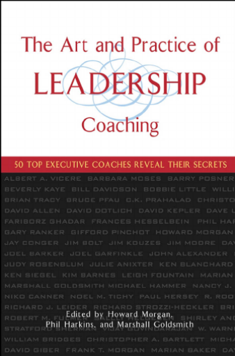The+Art+and+Practice+of+Leadership+Coaching%3A+50+Top+Executive+Coaches+Reveal+Their+Secrets