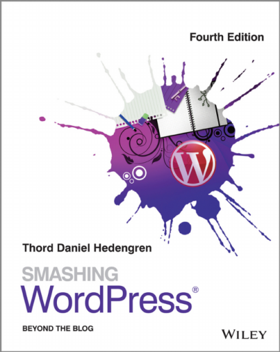 Thord+Daniel+Hedengren+-+Smashing+WordPress_+Beyond+the+Blog-Wiley+%282014%29