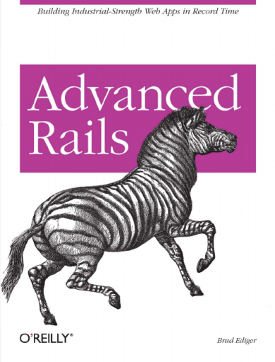 Advanced Rails - Building Industrial-Strength Web Apps in Record Time