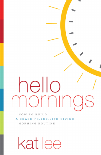 Hello+Mornings+How+to+Build+a+Grace-Filled%2C+Life-Giving+Morning+Routine