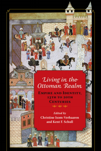 Living in the Ottoman Realm. Empire and Identity, 13th to 20th Centuries