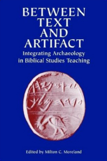Between Text and Artifact: Integrating Archaeology in Biblical Studies Teaching (Archaeology and Biblical Studies)