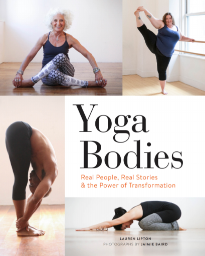 Yoga Bodies Real People, Real Stories, & the Power of Transformation