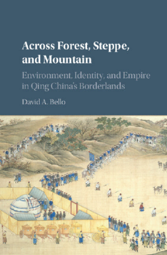 Across Forest, Steppe, and Mountain_ Environment, Identity, and Empire in Qing China\'s Borderlands