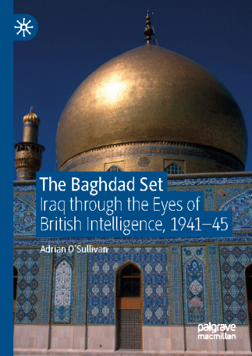 The Baghdad Set_ Iraq through the Eyes of British Intelligence, 1941–45
