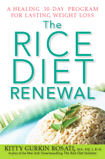 The Rice Diet Renewal: A Healing 30-Day Program For Lasting Weight Loss