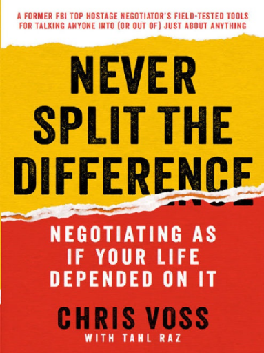 Never+Split+the+Difference%3A+Negotiating+as+if+Your+Life+Depended+on+It