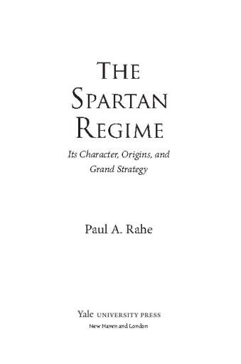 The+Spartan+Regime_+Its+Character%2C+Origins%2C+and+Grand+Strategy+-+Paul+Anthony+Rahe