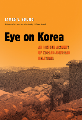 Eye on Korea_ An Insider Account of Korean-American Relations
