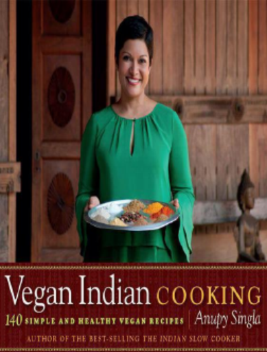 Vegan Indian Cooking: 140 Simple and Healthy Vegan Recipes