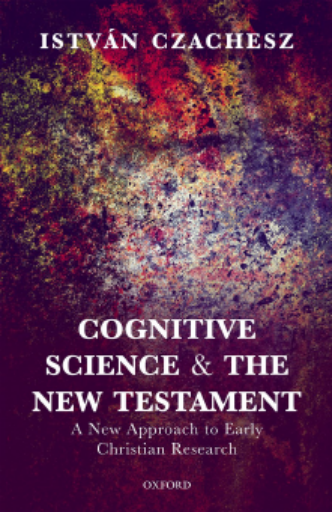 Cognitive Science and the New Testament A New Approach to Early Christian Research