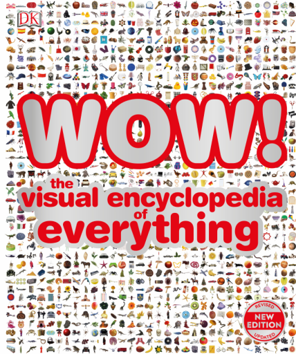 DK - WOW! The Visual Encyclopedia of Everything