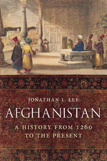Afghanistan.+A+History+from+1260+to+the+Present+-+Jonathan+L.+Lee+%282018%29