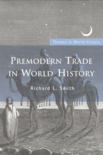 Premodern Trade in World History - Richard L. Smith