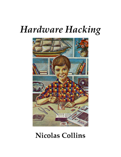 Hardware Hacking - Nicolas Collins