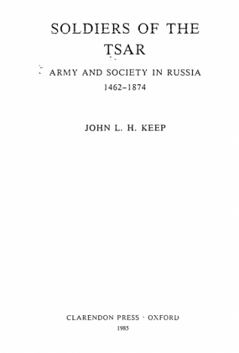 Soldiers of the Tsar. Army and Society in Russia, 1462-1874 - John L. Keep