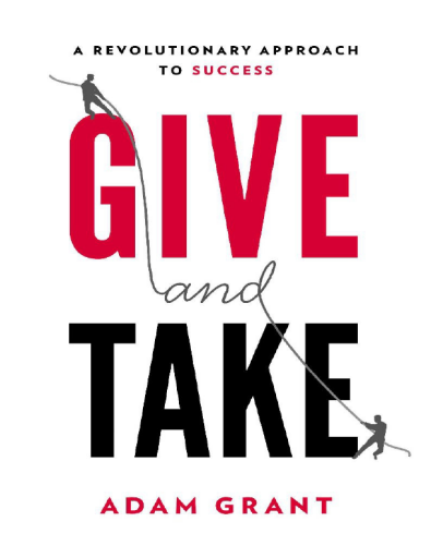 Give+and+Take%3A+WHY+HELPING+OTHERS+DRIVES+OUR+SUCCESS