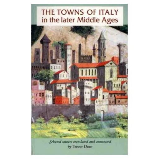 The Towns of Italy in the Later Middle Ages - Manchester University Press (2000)