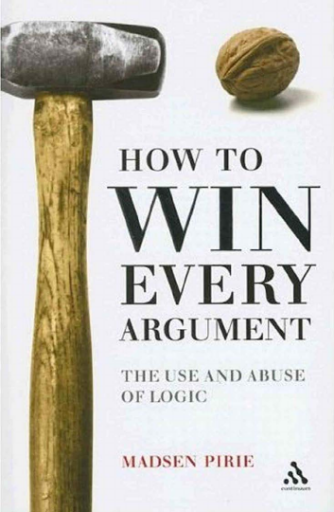 How to Win Every Argument: The Use and Abuse of Logic (2006)