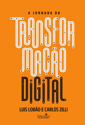 A Jornada da Transformação Digital - Luís Lobão & Carlos Zilli (2020)