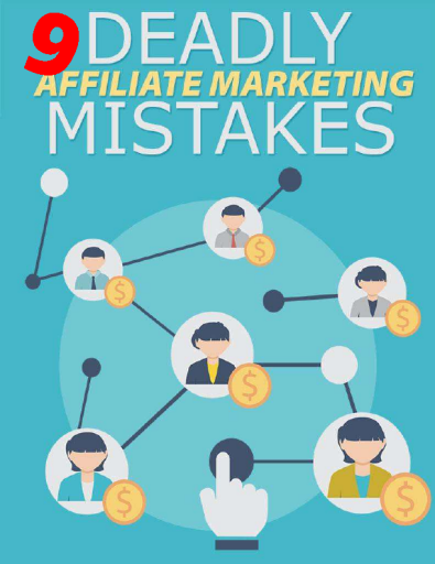 9+Deadly+Affiliate+Marketing+Mistakes