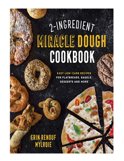 E-Book+2-Ingredient+Miracle+Dough+Cookbook%3A+Easy+Low-Carb+Recipes+for+Flatbreads%2C+Bagels%2C+Desserts+and+More