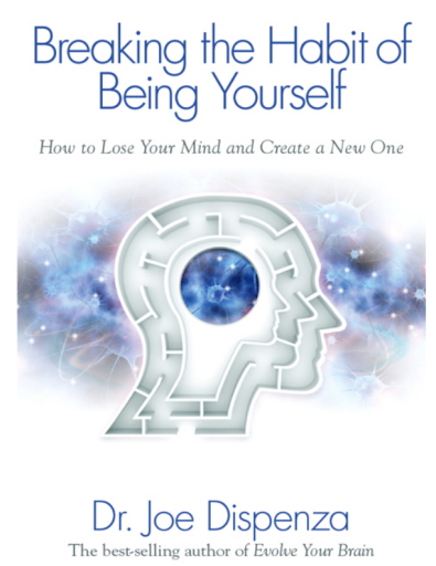 Breaking_The_Habit_of_Being_Yourself_How_to_Lose_Your_Mind_and_Create_a_New_One_by_Joe_Dispenza_Dr._%28z-lib.org%29%5B1%5D
