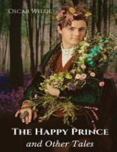 The Happy Prince, and Other Tales - Oscar Wilde