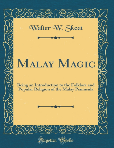 Malay Magic _ Being an introduction to the - Walter William Skeat