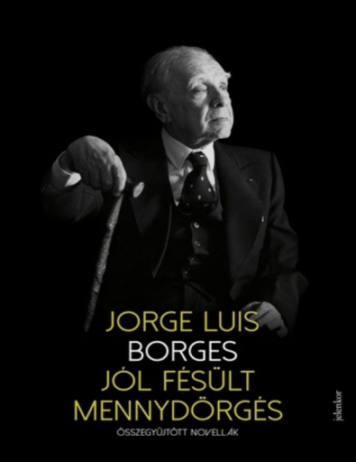 Jorge Luis Borges - Jól fésült mennydörgés