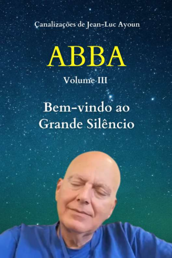 ABBA - Volume III - Canalizações de Jean-Luc Ayoun 