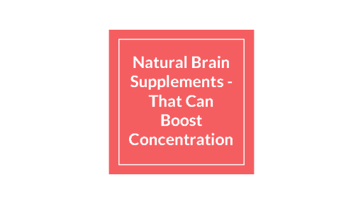 Natural+Brain+Supplements+That+Can+Boost+Concentration