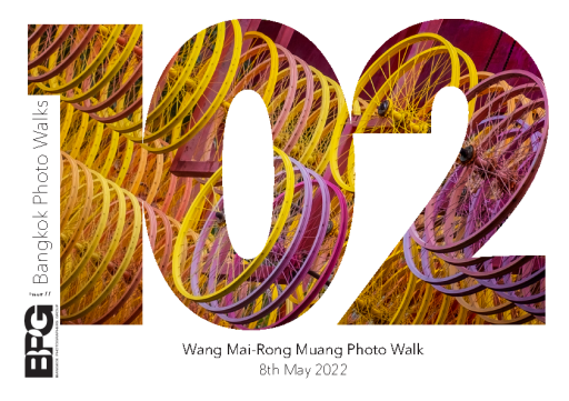 #102 Wang Mai-Rong Muang Photo Walk | 8th May 2022