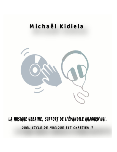 La Musique Urbaine, support de l\'Évangile d\'aujourd\'hui de Michaël Kidiela