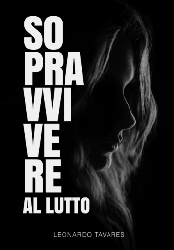 Sopravvivere+al+Lutto+-+Leonardo+Tavares+-+Anteprima